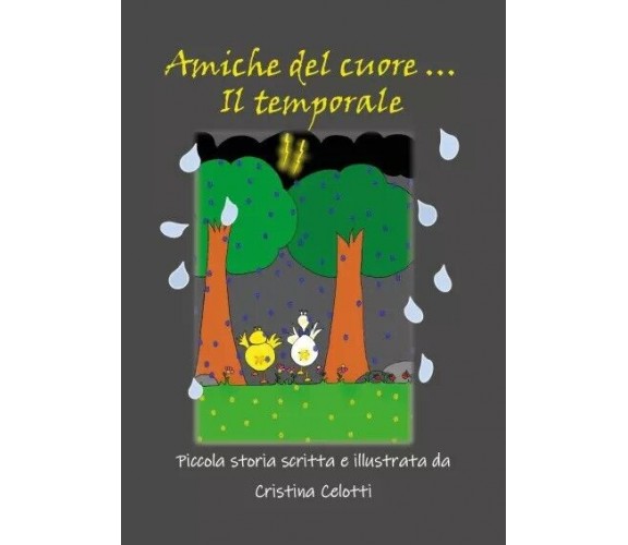  Amiche del cuore ... Il temporale! di Cristina Celotti, 2022, Youcanprint