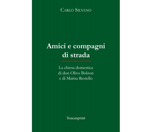 Amici e compagni di strada. La chiesa domestica di don Olivo Bolzon e di Marisa 