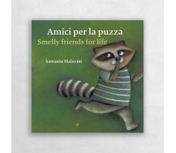 Amici per la puzza-Smelly friends for life. Ediz. illustrata di Samanta Malavas