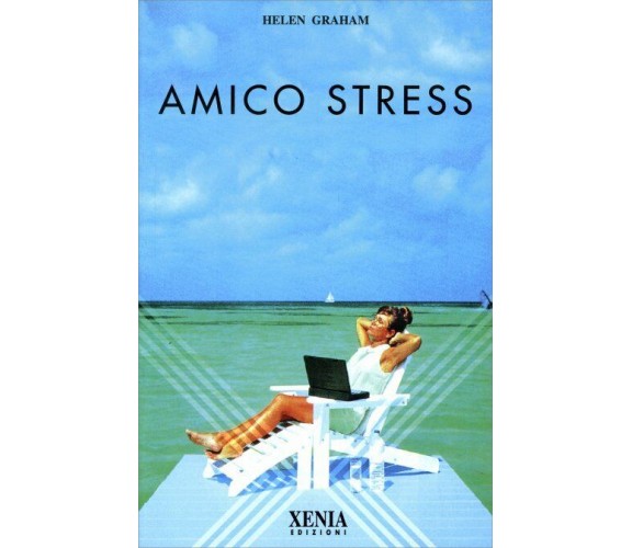 Amico stress di Helen Graham,  1998,  Xenia Edizioni