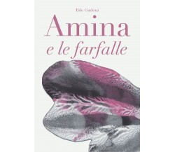 Amina e le farfalle	 di Ilde Gadoni,  2020,  Youcanprint