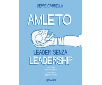 Amleto. Leader senza Leadership di Beppe Carrella, E. Cao Pinna,  2019,  Goware