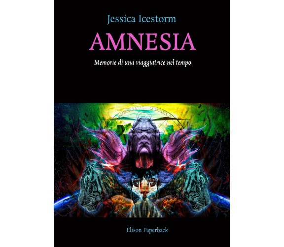 Amnesia. Memorie di una viaggiatrice nel tempo di Jessica Icestorm,  2021,  Elis