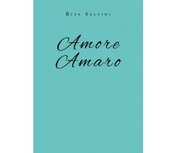 Amore amaro di Rita Salvini,  2019,  Youcanprint