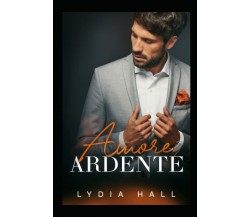 Amore ardente di Lydia Hall,  2022,  Indipendently Published
