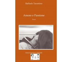 Amore e Passione	 di Raffaele Tarantino,  2021,  Youcanprint