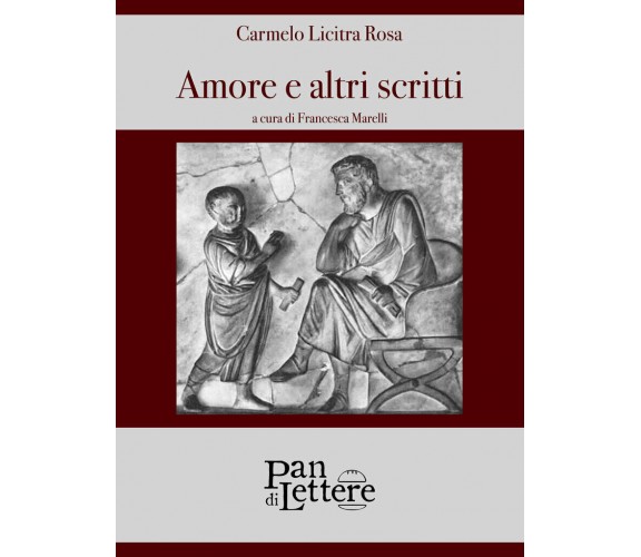 Amore e altri scritti di Carmelo Licitra Rosa,  2019,  Pandilettere Edizioni