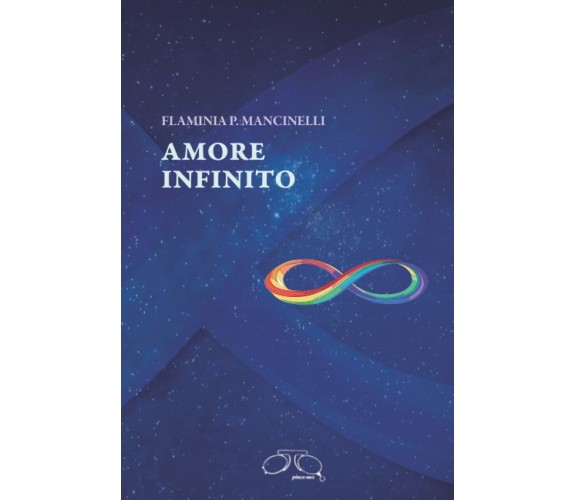 Amore infinito di Flaminia P. Mancinelli,  2022,  Indipendently Published