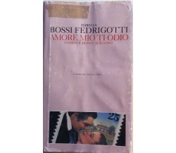 Amore mio ti odio, uomini e donne scrivono di Isabella Bossi Fedrigotti, 2004, C