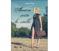 Amore sotto le stelle	 di Marta Fostii,  2015,  Youcanprint