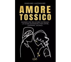  Amore tossico di Damiano Lazzarano, 2023, Bookness