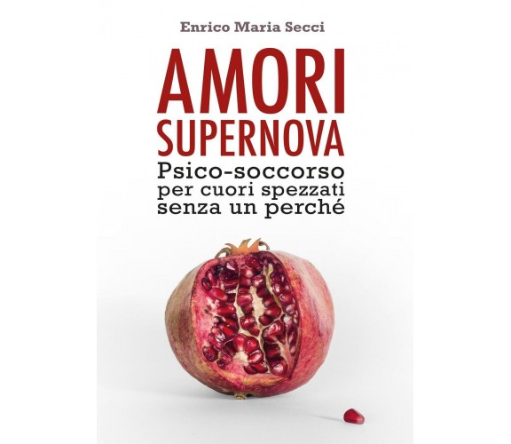 Amori Supernova. Psico-soccorso per cuori spezzati senza un perché, 2017