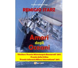Amori degli oceani	 di Remigio Starz,  2018,  Youcanprint