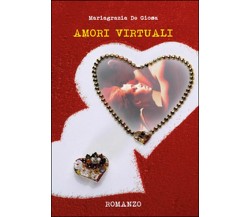 Amori virtuali	 di M. Grazia De Giosa,  2015,  Youcanprint