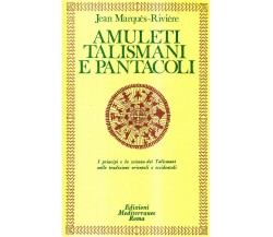 Amuleti, talismani e pantacoli - Jean Rivière - Edizioni Mediterranee, 1984