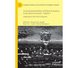 An Institutional History of Italian Economics in the Interwar Period — Volume I