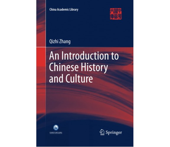 An Introduction to Chinese History and Culture - Qizhi Zhang - Springer, 2016