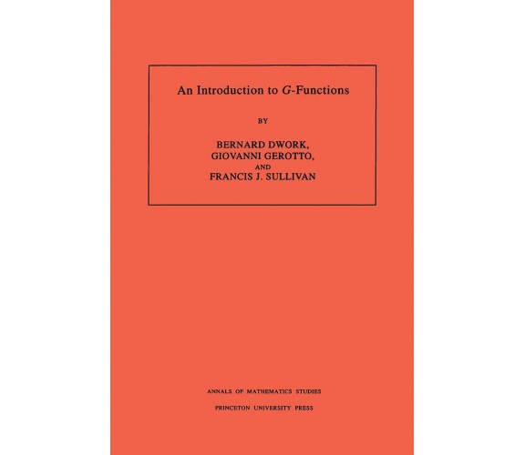 An Introduction to G-Functions. (AM-133), Volume 133 - Bernard Dwork - 2021