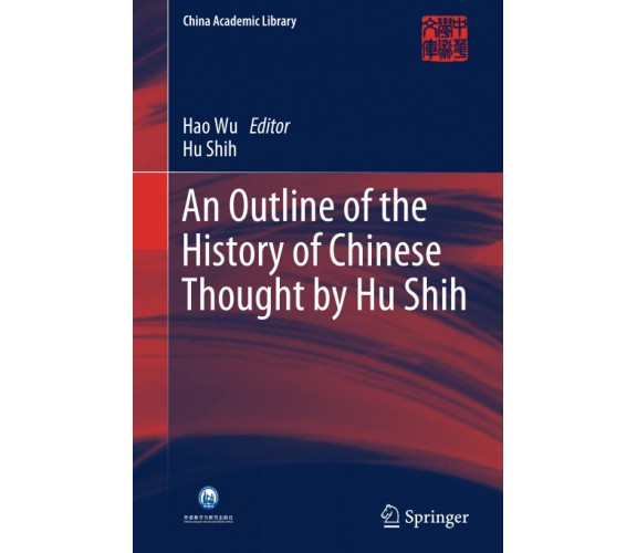 An Outline of the History of Chinese Thought by Hu Shih - Hu Shih -Springer,2020