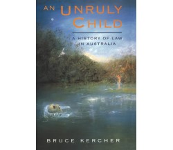 An Unruly Child - Bruce Kercher - Taylor & Francis Ltd, 2021
