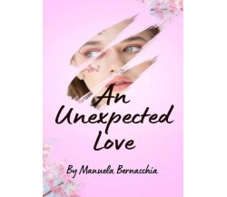 An unexpected love di Manuela Bernacchia, 2023, Youcanprint