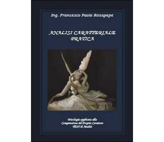 Analisi caratteriale pratica - Francesco P. Rosapepe,  2013,  Youcanprint