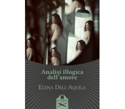 Analisi illogica dell’amore	 di Elena Dell’Aquila ,  Les Flaneurs