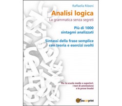 Analisi logica. La grammatica senza segreti	 di Raffaella Riboni,  2016