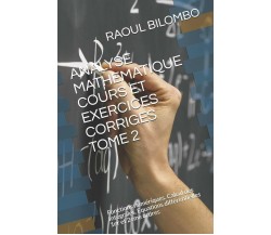 Analyse Mathematique Cours Et Exercices Corriges Tome 2 Fonctions numériques. Ca