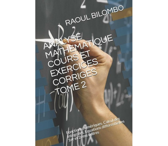 Analyse Mathematique Cours Et Exercices Corriges Tome 2 Fonctions numériques. Ca