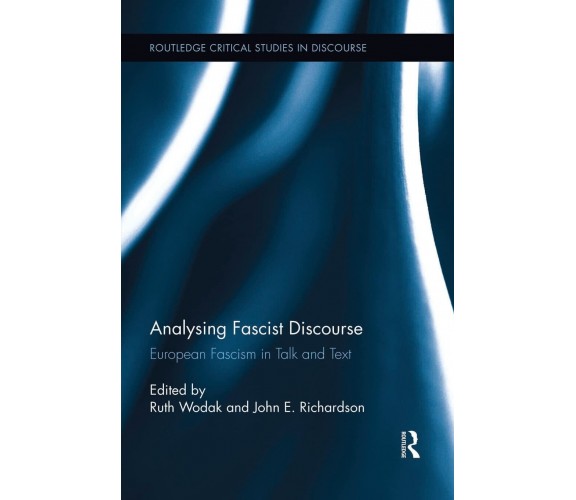 Analysing Fascist Discourse - Ruth Wodak - Routledge, 2015