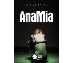 Anamia -  di Mia Valentini,  2018,  Lettere Animate -ER