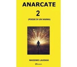 Anarcate 2 (Poesie di un’anima) di Massimo Laudani, 2022, Youcanprint