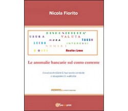 Anatocismo. Le anomalie bancarie sul conto corrente  di Nicola Fiorito,  2015