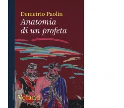 Anatomia di un profeta di Demetrio Paolin, 2020, Voland