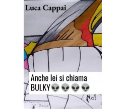 Anche lei si chiama BULKY di Cappai Luca, 2023, Youcanprint