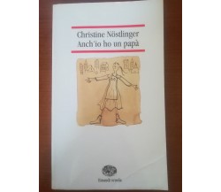 Anch'io ho un papà - Christine Nostlinger - Einaudi Scuola - 1996 - M