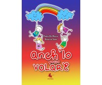 Anch’io posso volare  di Paola De Marco, Assunta Stasi,  2018,  Libellula Ed.