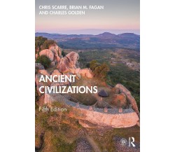 Ancient Civilizations - Chris Scarre, Brian Fagan,Charles Golden-Routledge, 2021