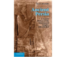 Ancient Persia - Matt Waters - Cambridge, 2022