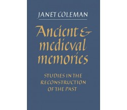 Ancient and Medieval Memories - Janet Coleman - Cambridge, 2008