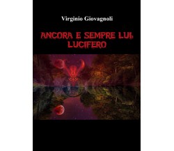 Ancora e sempre lui: Lucifero di Virginio Giovagnoli,  2022,  Youcanprint