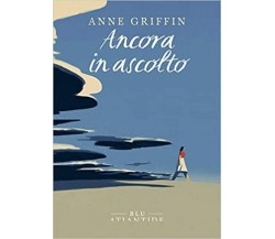 Ancora in ascolto di Anne Griffin,  2021,  Blu Atlantide