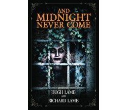 And Midnight Never Come di Hugh Lamb,  2021,  Indipendently Published