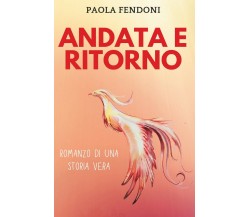 Andata e ritorno	 di Paola Fendoni,  2020,  Youcanprint