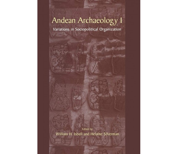 Andean Archaeology I - William H. Isbell - Springer, 2013