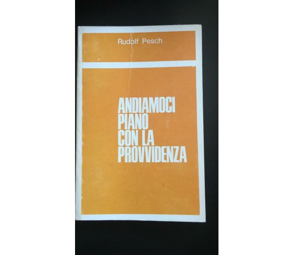 Andiamoci piano con la provvidenza -  Rudolf Pesch,  Edizioni Paoline - P