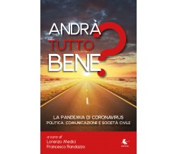 Andrà tutto bene? -  L. Medici, F. Randazzo,  2020,  Libellula Edizioni