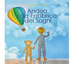 Andrea e la Fabbrica dei Sogni di Angelo Saso,  2022,  Youcanprint