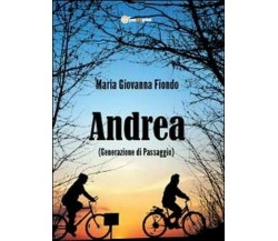 Andrea (generazione di passaggio)	 di M. Giovanna Fiondo,  2012,  Youcanprint